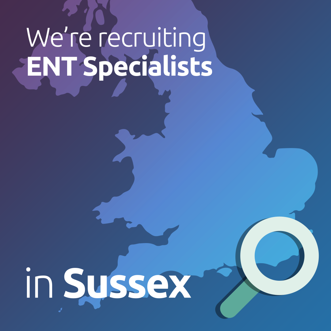 ENT Recruitment_Sussex Calling ENT specialists in Sussex